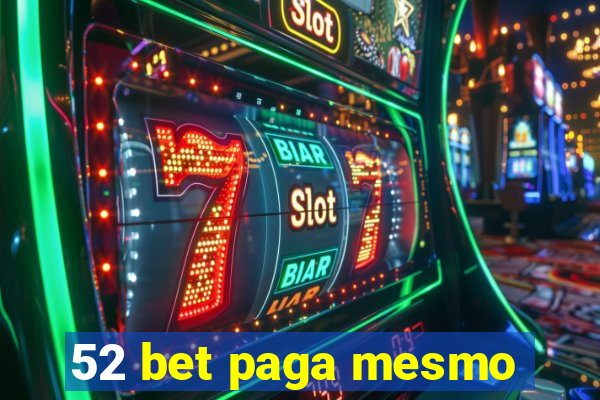 52 bet paga mesmo